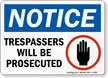 Notice Trespassers Will Be Prosecuted Sign