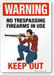 WARNING: No Trespassing, Firearms in Use, Keep Out
