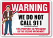 WARNING: We Do Not Call 911, This Property is Protected by the Second Amendment