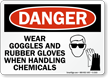 Danger Wear Goggles Rubber Gloves Chemicals Sign