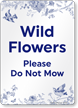 Wild Flowers Please Do Not Mow Sign
