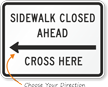 Sidewalk Closed Ahead, Cross Here Traffic Sign