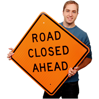 Road Closed Ahead - Traffic Signs