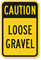 Caution Loose Gravel Sign