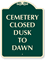 Cemetery Closed Dusk To Dawn Sign