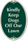 Kindly Keep Dogs Off Our Lawn SignatureSign