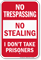 No Stealing I Dont Take Prisoners No Trespassing Sign