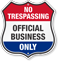 Official Business Only No Trespassing Shield Sign