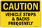 Vehicle Stops And Backs Frequently OSHA Caution Sign